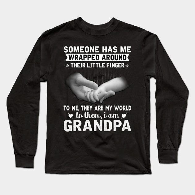 Someone has me wrapped around their little finger to me they are my world to them my world I am grandpa Long Sleeve T-Shirt by TEEPHILIC